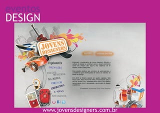eventos
DESIGN




          www.jovensdesigners.com.br
 