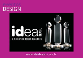 eventos
DESIGN




          www.ideabrasil.com.br
 