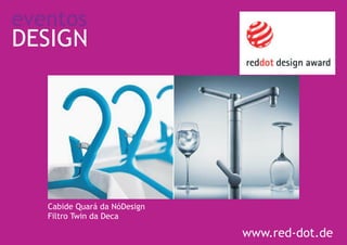 eventos
DESIGN




   Cabide Quará da NóDesign
   Filtro Twin da Deca

                              www.red-dot.de
 