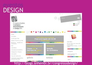 eventos
DESIGN




   http://blogs.anhembi.br/congressodesign/
 
