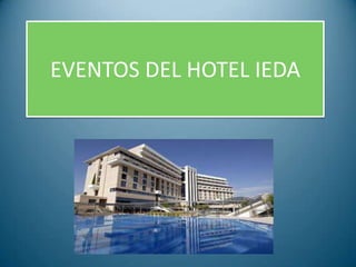EVENTOS DEL HOTEL IEDA

 