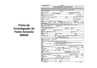 Ficha de
Investigação de
Febre Amarela
SINAN
 