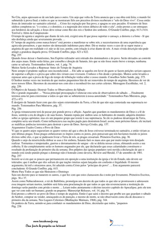 No Céu, anjos apressam-se de um lado para o outro. Um anjo que volta da Terra anuncia que a sua obra está feita; o mundo foi
submetido à prova final, e todos os que se mostraram fiéis aos preceitos divinos receberam o "selo do Deus vivo". Cessa então
Jesus de interceder no santuário celestial. ... Cristo fez expiação por Seu povo, e apagou os seus pecados. O número de Seus
súditos completou-se; "e o reino, e o domínio, e a majestade dos reinos debaixo de todo o céu", estão prestes a ser entregues
aos herdeiros da salvação, e Jesus deve reinar como Rei dos reis e Senhor dos senhores. O Grande Conflito, págs. 613 e 614.
Terrível e Além da Compreensão
O tempo de agonia e angústia que diante de nós está, exigirá uma fé que possa suportar o cansaço, a demora e a fome - fé que
não desfaleça ainda que severamente provada. ...
O "tempo de angústia como nunca houve" está prestes a manifestar-se sobre nós; e necessitaremos de uma experiência que
agora não possuímos, e que muitos são demasiado indolentes para obter. Dá-se muitas vezes o caso de se supor maior a
angústia do que em realidade o é; não se dá isso, porém, com relação à crise diante de nós. A mais vívida descrição não pode
atingir a grandeza daquela prova. O Grande Conflito, págs. 621 e 622.
Pág. 255
Quando Jesus deixar o Santíssimo, Seu Espírito refreador será retirado dos dominadores e do povo. Serão deixados ao controle
dos anjos maus. Então serão feitas, por conselho e direção de Satanás, leis que se não fosse muito breve o tempo, nenhuma
carne se salvaria. Testemunhos Seletos, vol. 1, pág. 74.
Muitos Serão Levados a Repousar Antes do Tempo de Angústia
Nem sempre é prudente suplicar cura incondicional. ... Ele sabe se aqueles em favor de quem se fazem petições seriam capazes
de suportar a aflição e a prova que sobre eles viriam caso vivessem. Conhece o fim desde o princípio. Muitos serão levados a
repousar antes que a prova de fogo do tempo de tribulação venha sobre o nosso mundo. Conselhos Sobre Saúde, pág. 375.
O Senhor muitas vezes me instruiu de que muitos pequeninos hão de ser removidos do tempo de angústia. Havemos de ver de
novo nossos filhos. Havemos de encontrar-nos com eles e reconhecê-los nas cortes celestes. Mensagens Escolhidas, vol. 2,
pág. 259.
O Objetivo de Satanás: Destruir Todos os Observadores do Sábado
Diz o grande enganador: ... "Nossa principal preocupação é silenciar esta seita de observadores do sábado. ... Finalmente
teremos uma lei para exterminar a todos os que não se submeterem à nossa autoridade." Testemunhos Para Ministros, págs.
472 e 473.
É desígnio de Satanás fazer com que eles sejam exterminados da Terra, a fim de que não seja contestada sua supremacia no
mundo. Testemunhos Para Ministros, pág. 37.
Pág. 256
A igreja remanescente terá de passar por grande prova e aflição. Aqueles que guardam os mandamentos de Deus e a fé de
Jesus, sentirão a ira do dragão e de suas hostes. Satanás reputa por súditos seus os habitantes do mundo; adquiriu domínio
sobre as igrejas apóstatas; mas eis um pequeno grupo que resiste à sua supremacia. Se ele os pudesse desarraigar da Terra,
completo seria seu triunfo. Como influenciava nas nações pagãs para destruírem Israel, assim, num próximo futuro, ele incitará
as maléficas potências terrestres para destruir o povo de Deus. Serviço Cristão, pág. 157.
Argumentos Usados Contra o Povo de Deus
Vi que os quatro anjos segurariam os quatro ventos até que a obra de Jesus estivesse terminada no santuário, e então viriam as
sete últimas pragas. Estas pragas enfureceram os ímpios contra os justos, pois pensavam que nós havíamos trazido os juízos
divinos sobre eles, e que se pudessem livrar a Terra de nós, as pragas cessariam. Primeiros Escritos, pág. 36.
Quando o anjo da misericórdia dobrar as asas e for embora, Satanás fará os maus atos que por muito tempo tem desejado
realizar. Tormentas e tempestades, guerras e derramamento de sangue - ele se deleita nessas coisas, efetuando assim a sua
colheita. E tão completamente serão os homens enganados por ele, que declararão que essas calamidades constituem o
resultado da profanação do primeiro dia da semana. Dos púlpitos das igrejas populares será ouvida a declaração de que o
mundo está sendo punido porque o domingo não é honrado como deveria. Review and Herald, 17 de setembro de 1901.
Pág. 257
Insistir-se-á em que os poucos que permanecem em oposição a uma instituição da igreja e lei do Estado, não devem ser
tolerados; que é melhor que eles sofram do que nações inteiras sejam lançadas em confusão e ilegalidade. O mesmo
argumento, há mil e oitocentos anos, foi aduzido contra Cristo pelos "príncipes do povo". ... Este argumento parecerá
concludente. O Grande Conflito, pág. 615.
Morte Para Todos os que não Honrarem o Domingo
Saiu um decreto para se matarem os santos, o que fez com que estes clamassem dia e noite por livramento. Primeiros Escritos,
págs. 36 e 37.
Assim como Nabucodonosor, o rei de Babilônia, promulgou um decreto de que todos os que não se prostrassem e adorassem
essa imagem seriam mortos, também será feita uma proclamação de que todos os que não reverenciarem a instituição do
domingo serão punidos com prisão e morte. ... Leiam todos atentamente o décimo terceiro capítulo do Apocalipse, pois ele tem
que ver com todo ser humano, grande ou pequeno. Manuscript Releases, vol. 14, pág. 91.
Está prestes a sobrevir ao povo de Deus o tempo de angústia. Então é que sairá o decreto que proíbe aos que guardam o sábado
do Senhor, comprar ou vender, ameaçando-os de punição, e mesmo de morte, se não observarem como dia de descanso o
primeiro dia da semana. Nos Lugares Celestiais (Meditações Matinais, 1968), pág. 344.
Os poderes da Terra, unindo-se para combater os mandamentos de Deus, decretarão que todos, "pequenos
Pág. 258




                 www.terceiroanjo.org
            Sua fonte de pesquisa na internet
 
