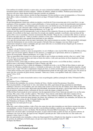 Com antífonas de melodia celestial, os santos anjos, em vasta e inumerável multidão, acompanham-nO em Seu avanço. O
firmamento parece repleto de formas radiantes - milhares de milhares, milhões de milhões. Nenhuma pena humana pode
descrever esta cena, mente alguma mortal é apta para conceber seu esplendor. ...
O Rei dos reis desce sobre a nuvem, envolto em fogo chamejante. Os céus enrolam-se como um pergaminho, e a Terra treme
diante dEle, e todas as montanhas e ilhas se movem de seu lugar. O Grande Conflito, págs. 640-642.
Pág. 275
A Reação dos que O Traspassaram
Os que desempenharam a parte mais saliente na rejeição e crucifixão de Cristo ressuscitam para vê-Lo como Ele é, e os que
rejeitaram a Cristo ressurgem e vêem os santos glorificados, e é nessa ocasião que os santos são transformados num momento,
num abrir e fechar d'olhos, e são arrebatados para o encontro com o seu Senhor nos ares. Os mesmos que puseram nEle o
manto de púrpura e Lhe colocaram sobre a fronte a coroa de espinhos, e os que Lhe perfuraram as mãos e os pés com os
cravos, olham para Ele e pranteiam. Manuscript Releases, vol. 9, pág. 252.
Lembram como Seu amor foi menosprezado e como se abusou de Sua compaixão. Pensam em como Barrabás, um assassino e
salteador, foi escolhido em Seu lugar, como Jesus foi coroado com espinhos, açoitado e crucificado, como nas horas de Sua
agonia sobre a cruz os sacerdotes e maiorais escarneceram dEle, dizendo: "Desça da cruz, e creremos nEle. Salvou os outros, a
Si mesmo não pode salvar-Se." Todos os insultos e afrontas a Cristo, todo o sofrimento causado a Seus discípulos, estarão tão
vívidos na memória deles como quando foram praticados os atos satânicos.
A voz que eles ouviram tantas vezes em rogos e persuasões, lhes soará novamente nos ouvidos. Todo som de afável solicitação
vibrará tão distintamente em seus ouvidos como quando o Salvador falou nas sinagogas e nas ruas. Então os que O
traspassaram clamarão às rochas e montanhas para que caiam sobre eles e os escondam da face dAquele que Se assenta no
trono, e da ira do Cordeiro. Carta 131, 1900.
Pág. 276
"Despertai, vós que Dormis, Levantai-vos!"
As nuvens começam a enrolar-se como um pergaminho e eis ali o brilhante e claro sinal do Filho do homem. Os filhos de Deus
sabem o que essa nuvem significa. Ouvem-se sons musicais, e, à medida que se aproximam, abrem-se as sepulturas e os
mortos são ressuscitados. Manuscript Releases, vol. 9, págs. 251 e 252.
"Não vos maravilheis disto, porque vem a hora em que todos os que se acham nos túmulos ouvirão a Sua voz e sairão." João
5:28 e 29. Essa voz ressoará em breve por todas as hostes dos mortos, e todo santo que dorme em Jesus despertará e deixará
sua prisão. Manuscrito 137, 1897.
Os preciosos mortos, desde Adão aos últimos santos que morrerem, hão de ouvir a voz do Filho de Deus, e sairão dos
sepulcros para a vida imortal. O Desejado de Todas as Nações, pág. 606.
Por entre as vacilações da Terra, o clarão do relâmpago e o ribombo do trovão, a voz do Filho de Deus chama os santos que
dormem. Ele olha para a sepultura dos justos e, levantando as mãos para o céu, brada: "Despertai, despertai, despertai, vós que
dormis no pó, e surgi!" Por todo o comprimento e largura da Terra, os mortos ouvirão aquela voz, e os que ouvirem viverão. E
a Terra inteira ressoará com o passar do exército extraordinariamente grande de toda nação, tribo, língua e povo. Do cárcere da
morte vêm eles, revestidos de glória imortal, clamando: "Onde está, ó morte, o teu aguilhão? Onde está, ó inferno, a tua
vitória?" I Cor. 15:55.
Pág. 277
E os vivos justos e os santos ressuscitados unem as vozes em prolongada e jubilosa aclamação de vitória. O Grande Conflito,
pág. 644.
De Cavernas, Covas e Calabouços
Nas fortalezas das montanhas, nas cavernas e brenhas da Terra, o Senhor revelará Sua presença e Sua glória.
Mais um poucochinho, e O que há de vir virá, e não tardará. Seus olhos, qual chama de fogo, penetram nos aferrolhados
calabouços e buscam os ali escondidos, pois seus nomes estão escritos no livro da vida, do Cordeiro. Esses olhos do Salvador
estão acima de nós, em nosso redor, observando toda dificuldade, discernindo todo perigo; e não há lugar onde Seus olhos não
possam penetrar, nenhuma tristeza e sofrimento de Seu povo onde não chegue a simpatia de Cristo.
O filho de Deus ficará tomado de terror à primeira vista da majestade de Jesus Cristo. Sente que não pode viver em Sua santa
presença. Mas, como a João, vem-lhe a palavra: "Não temas!" Jesus colocou a mão direita sobre João e ergueu-o de sua
posição prostrada. O mesmo fará a Seus filhos leais e confiantes. Para Conhecê-Lo (Meditações Matinais, 1965), pág. 361.
Os herdeiros de Deus vieram das águas-furtadas, das choças, dos calabouços, dos cadafalsos, das montanhas, dos desertos, das
covas da Terra, das cavernas do mar. O Grande Conflito, pág. 650.
Das Profundezas do Oceano e de Minas e Montanhas
Quando Cristo vier reunir para Si os que
Pág. 278
foram fiéis, soará a última trombeta, e toda a Terra, dos cumes das mais altas montanhas aos mais baixos recantos das minas
mais profundas, a ouvirá. Os justos mortos ouvirão o som da última trombeta e sairão de suas sepulturas, para ser revestidos da
imortalidade e encontrar-se com o seu Senhor. The Seventh-day Adventist Bible Commentary, vol. 7, pág. 909.
Demoro-me com prazer sobre a ressurreição dos justos, os quais sairão de todas as partes da Terra, de cavernas rochosas, de
calabouços, das covas da Terra, das águas do mar. Ninguém é passado por alto. Todos ouvirão Sua voz. Eles sairão com
regozijo e vitória. Carta 113, 1886.
Que cena apresentarão estas montanhas e colinas [na Suíça] quando Cristo, o Doador da vida, despertar os mortos! Eles virão
de cavernas, de calabouços, de fundos poços, em que seus corpos foram sepultados. Carta 97, 1886.
Os Ímpios São Mortos


                 www.terceiroanjo.org
            Sua fonte de pesquisa na internet
 