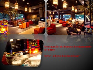 Decoração do Espaço Restaurante
D’ Olive

Dj’s ‘ 2 Love Project Feat ‘
 