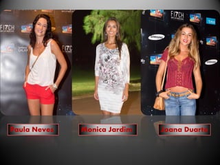 Paula Neves   Monica Jardim   Joana Duarte
 