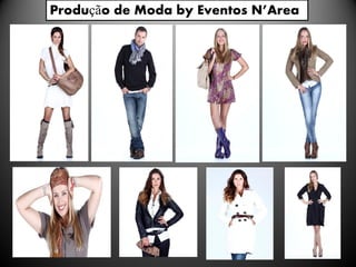 Produção de Moda by Eventos N’Area
 