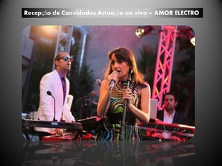 Recepção de Convidados Actuação ao vivo – AMOR ELECTRO
 