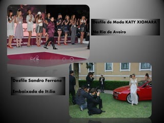 Desfile de Moda KATY XIOMARA

                         Na Ria de Aveiro




Desfile Sandro Ferrone

Embaixada de Itália
 