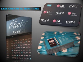LANÇAMENTO LG MINI – TMN
 