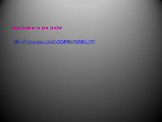 PROGRAMA FA MA SHOW


http://videos.sapo.pt/wbVQDdtSKmFQQ8JCu079
 