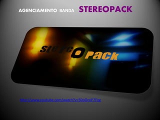 AGENCIAMENTO BANDA            STEREOPACK




http://www.youtube.com/watch?v=50oOcoP7Fog
 
