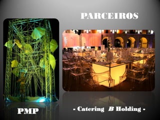 PARCEIROS




PMP   - Catering B Holding -
 