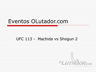 Eventos OLutador.com UFC 113 -  Machida vs Shogun 2 