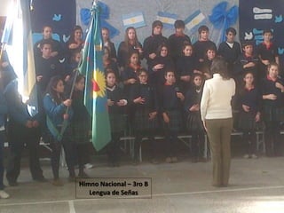 Himno Nacional – 3ro B 
Lengua de Señas 
 