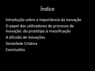Índice Introdução sobre a importância da inovação 