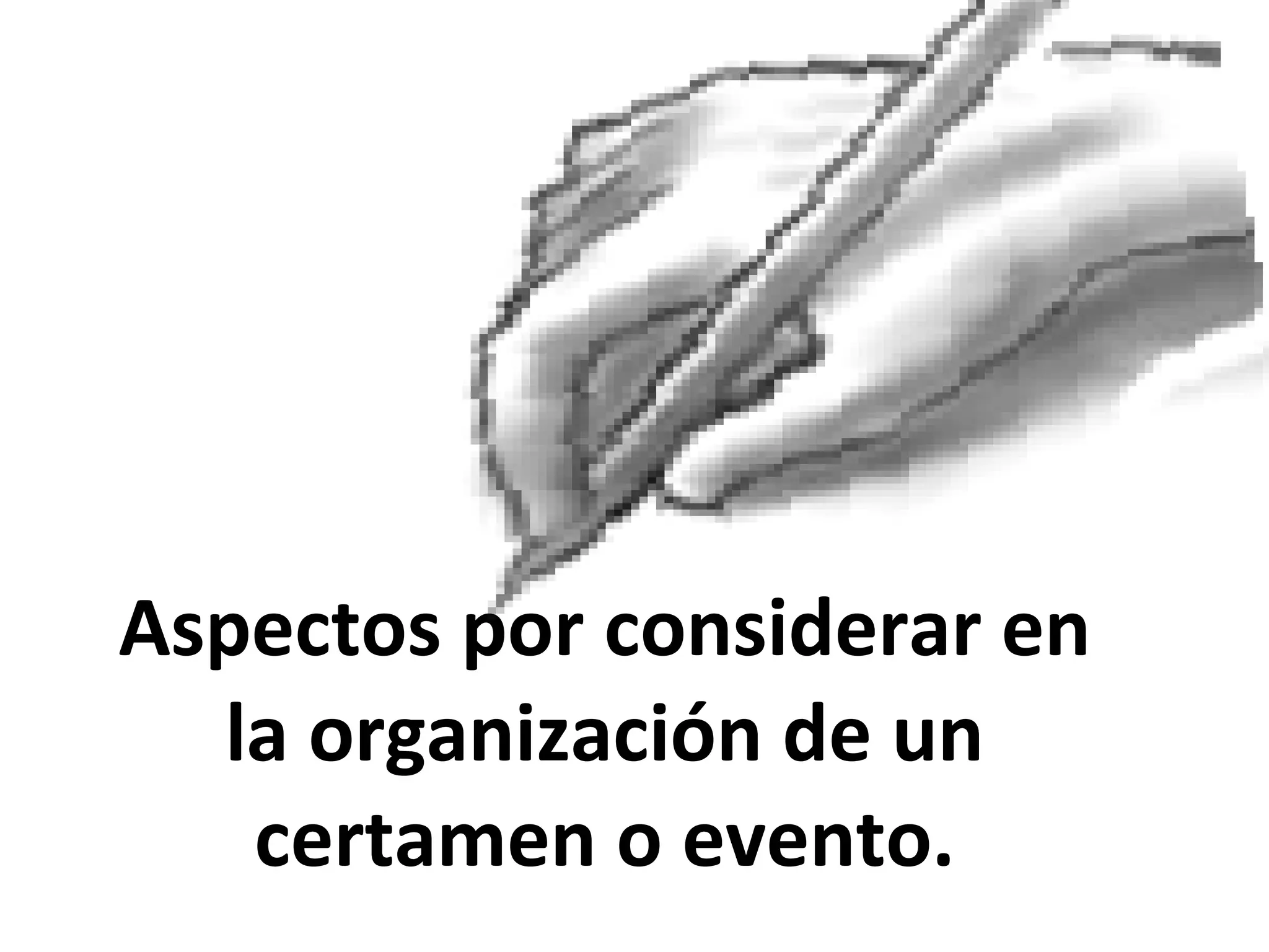 Aspectos por considerar en la organización de un certamen o evento. 