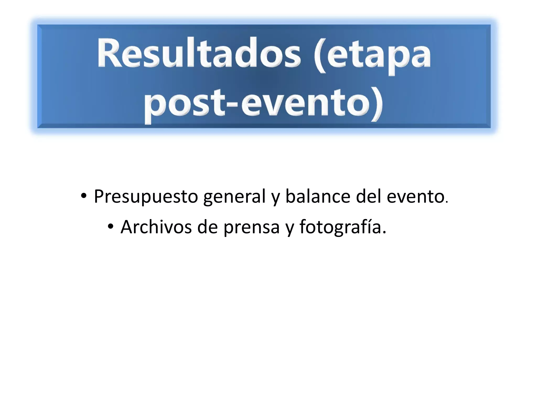 Presupuesto general y balance del evento . Archivos de prensa y fotografía. 
