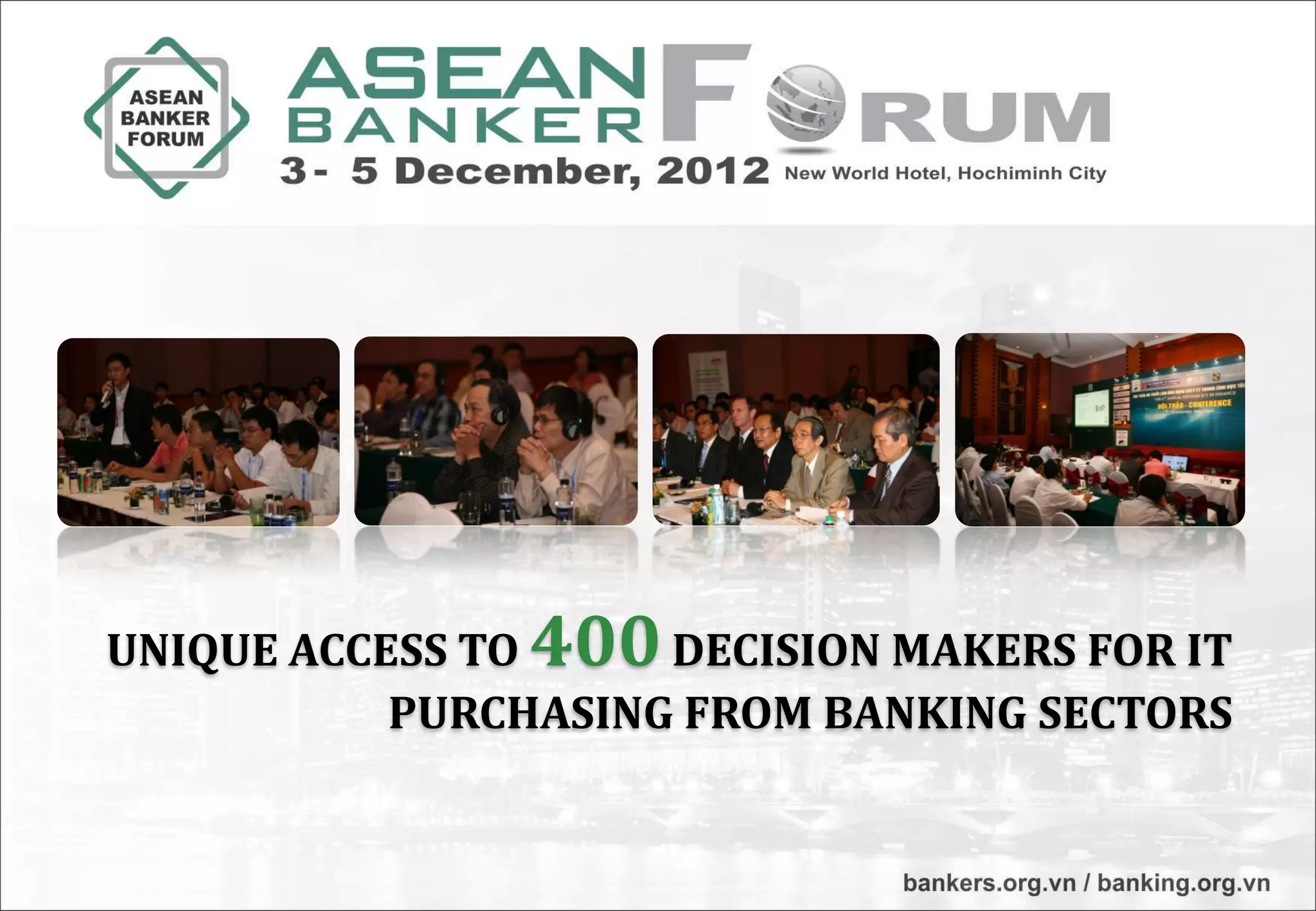 UNIQUE ACCESS TO 400 DECISION MAKERS FOR IT
           PURCHASING FROM BANKING SECTORS
 