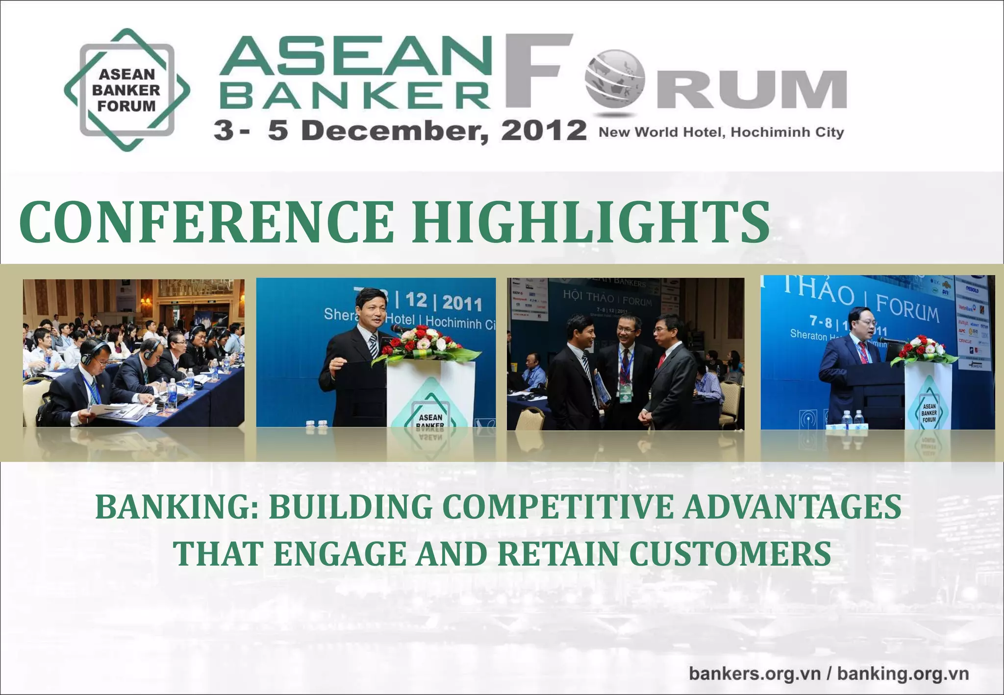 CONFERENCE HIGHLIGHTS



  BANKING: BUILDING COMPETITIVE ADVANTAGES
     THAT ENGAGE AND RETAIN CUSTOMERS
 