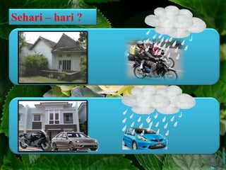 Sehari – hari ?
 