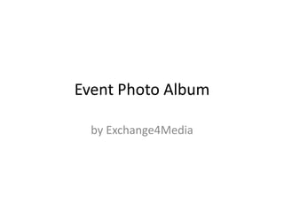 Event Photo Album by Exchange4Media 
