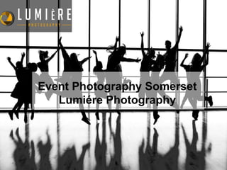 Event Photography Somerset
Lumiére Photography
 