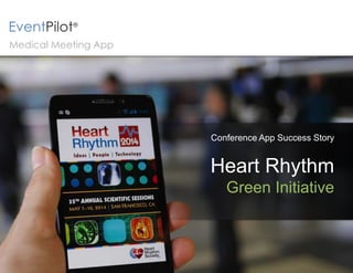© 2015 Copyright ATIV Software
EventPilot®
Conference App Success Story
Heart Rhythm Society
Green Initiative
Medical Meeting App
 