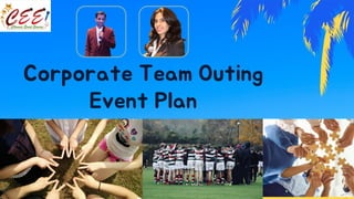 Corporate Team Outing
Event Plan
 