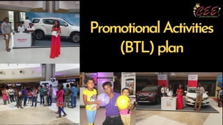 PromotionalActivities
PromotionalActivities
(BTL)plan
(BTL)plan
 