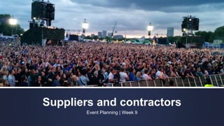 Suppliers and contractors
Event Planning | Week 9
 