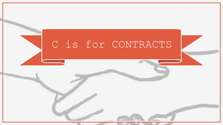 C is for CONTRACTS
 