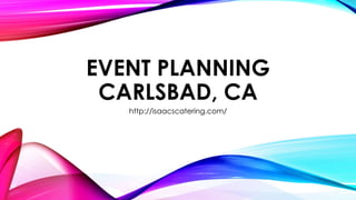 EVENT PLANNING
CARLSBAD, CA
http://isaacscatering.com/
 