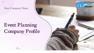 Event Planning
Company Profile
Your Company Name
 