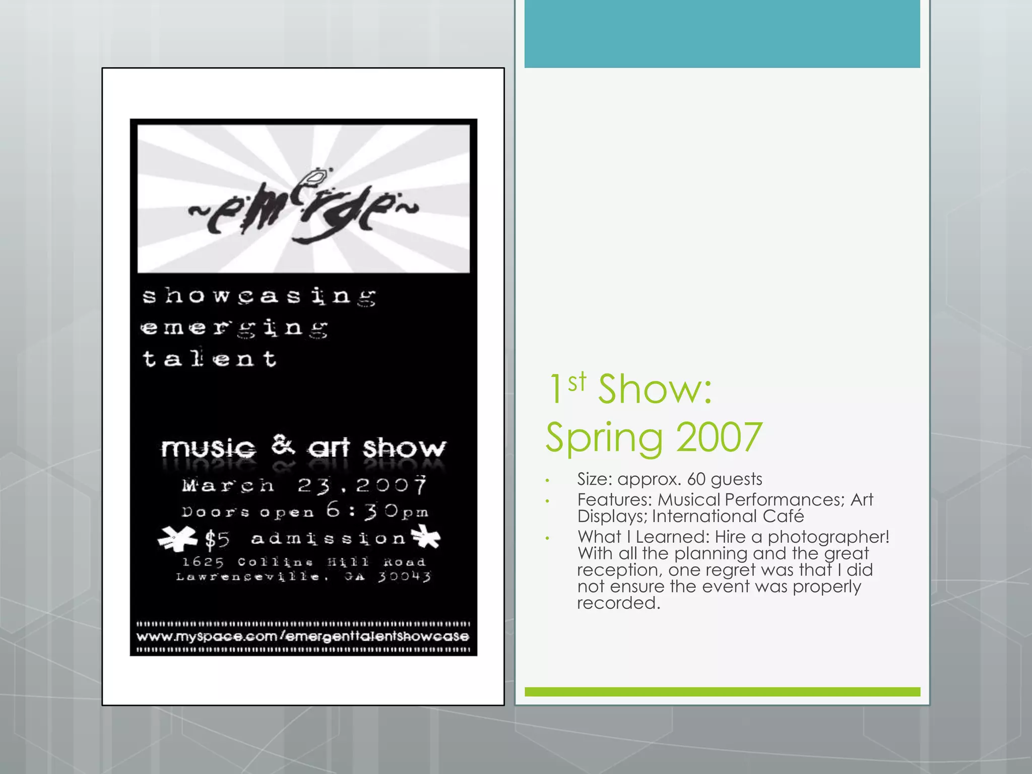 1st Show: Spring 2007Size: approx. 60 guests	