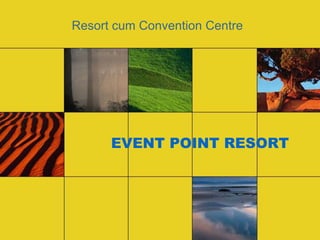 EVENT POINT RESORT
Resort cum Convention Centre
 
