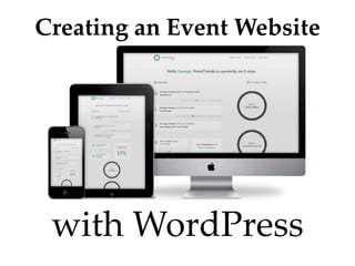 Creating an Event Website




 with WordPress
 