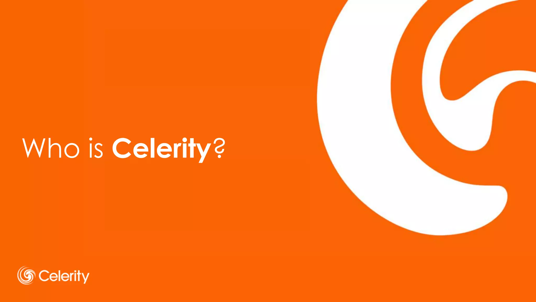 Who is Celerity?
 