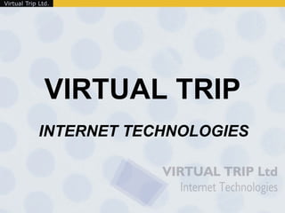 VIRTUAL TRIP INTERNET TECHNOLOGIES 