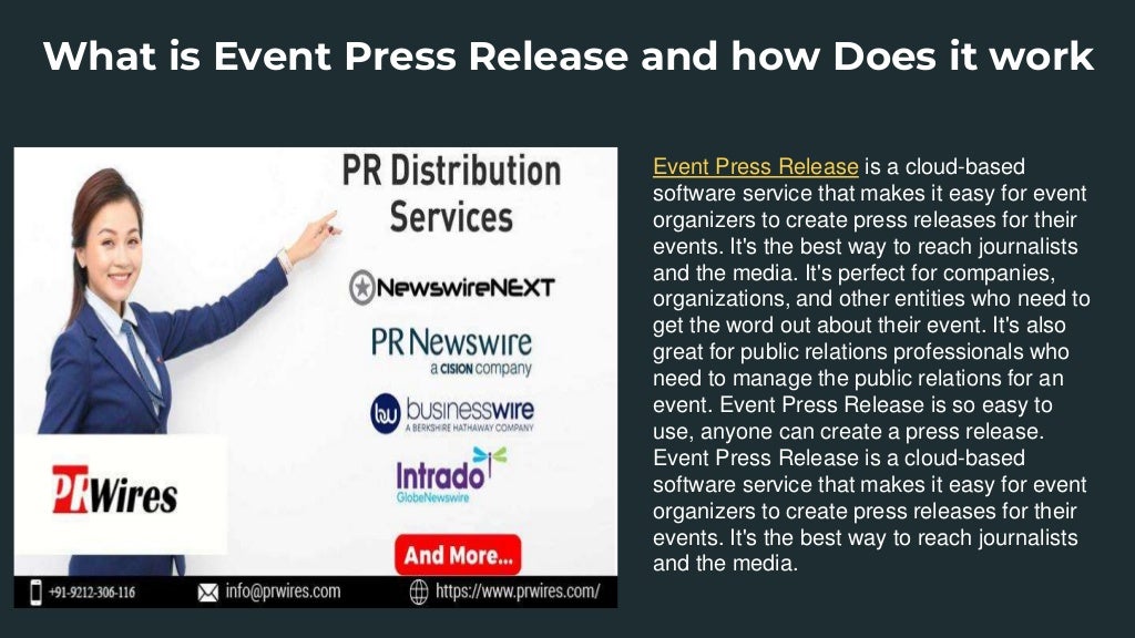 What is Event Press Release and how Does it work
Event Press Release is a cloud-based
software service that makes it easy for event
organizers to create press releases for their
events. It's the best way to reach journalists
and the media. It's perfect for companies,
organizations, and other entities who need to
get the word out about their event. It's also
great for public relations professionals who
need to manage the public relations for an
event. Event Press Release is so easy to
use, anyone can create a press release.
Event Press Release is a cloud-based
software service that makes it easy for event
organizers to create press releases for their
events. It's the best way to reach journalists
and the media.
 