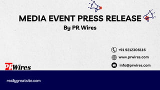MEDIA EVENT PRESS RELEASE
reallygreatsite.com
By PR Wires
www.prwires.com
+91 9212306116
info@prwires.com
 