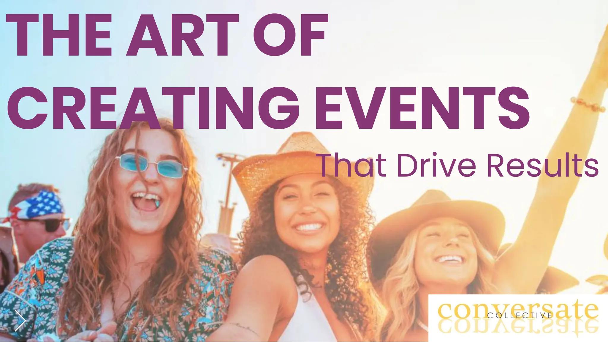 THE ART OF
CREATING EVENTS
That Drive Results
 