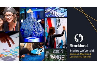 Stories we’ve told.
Stockland: Meetings &
Conferences, National
 
