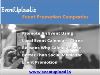 EventUpload.io
Event Promotion Companies
www.eventupload.io
 