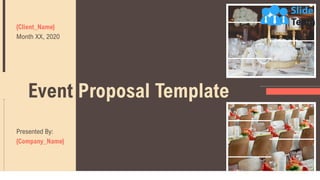 Event Proposal Template
{Client_Name}
Month XX, 2020
Presented By:
{Company_Name}
 
