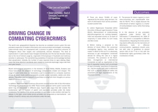 Cyber Laws and Social Media
Global Cybercrimes - Need of
Converging Corporate and
LEA Capabilities
DRIVING CHANGE IN
COMBATING CYBERCRIMES
The world over, geographical disparity has become an outdated concern, given the ever
prevalent expansion of modern information and communication technologies. Increasingly,
cybercriminals today are empowered with a position to gather voluminous amounts of
intelligence about their targets and subsequently execute theirplans. The level of
sophistication in cyber-attacks have changed dramatically over the last two decades mainly
due to the rise of interest usage by organized criminal groups in fraudulent and malicious
activities in cyberspace. The overwhelming availability of materials and knowledge facilitate
their perpetration. Globally, the number of cases reported show no signs abating. Major
cases that drew attention worldwide were related to corporate espionage, large scale heist
and cyber breach.
Recent technological innovations in the domains of Social Media, Mobile, Analytics and
Cloud, have made the adoption of technology comparatively simpler and cheaper. The
usage of social media does not necessitate a user to be tethered to a computer anymore;
almost all social media platforms/networks provide access viamobiles, tablets and other
devices. They allow users to ‘network’ or assimilate to bring forth their thoughts on various
topics of interest to them.
In addition, there have been numerous discussions around section 66A of the Information
Technology (IT) (Amendment) Act 2008. These involve particular terms used in section 66A,
which may be interpreted in diﬀerent ways. Experts also argue that 66A violates the
fundamental right of freedom of speech and expression provided under the Indian
constitution.The liability of the service providers in such cases is also another vital topic for
debate. In this light, social media service providers are recognized as intermediaries and
liability is ﬁxed for various acts and omissions under the laws.
• There are about 70-80% of cases
registered by the police, lying dormant for
want of information from service providers
located outside India
• Letters Rogatoryare forwarded within
the ambit of Mutual Legal Assistance Treaty
(MLAT), Memorandum of Understanding
(MoU)/Arrangement etc. existing between
India and requested country or on basis of
reciprocity in cases where no such treaty
and MoU exists
• Before making a proposal to the
Ministry of Home Aﬀairs, the concerned
Investigating Agency may examine the
matter in detail to ﬁnd out if it is absolutely
necessary to get investigation conducted
abroad for taking the case to a logical
conclusion. The provisions of the MLAT,
MoU, Arrangement or International
Convention as well as requirement of the
law of requested country such as principle
of dual criminality, assurance of reciprocity
etc., may be studied with view to determine
that such a request would fall within the
parameters of legal requirements of the
requested country
• The process for letters rogatory is more
time-consuming and unpredictable than
that for MLATs. This is largely because the
enforcement of letters rogatory is a matter
of comity between courts, rather than being
treaty-based
• In the absence of any precedent
judgments under Section 66A of
Information IT (Amendment) Act 2008 (IT
Act) , the section is susceptible to diﬀerent
interpretations. Repealing the entire section
may lead to diﬃculties for the real victims of
defamatory mails or oﬀensive
communications. Legislature should come
out with rules or guidelines to amend
section 66A of the IT Act in line with the
fundamental rights guaranteed under the
Constitution of India
Outcomes
AISS 2014 - Strengthening Perspectives on Cyber Security & Privacy31 AISS 2014 - Strengthening Perspectives on Cyber Security & Privacy 32
 