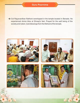 Guru Poornima
Col Rajyavardhan Rathore worshipped in the temple located in Benada. He
experienced divine bliss at Shreeji'...