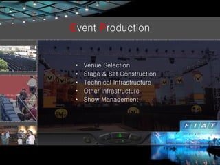E vent  P roduction Venue Selection  Stage & Set Construction Technical Infrastructure Other Infrastructure Show Management 