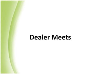 Dealer Meets
 