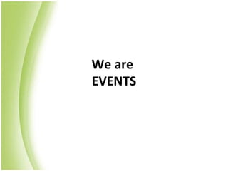 We are
EVENTS
 